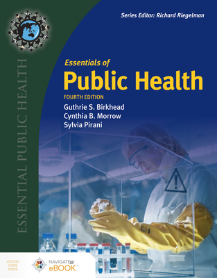 Essentials Of Public Health - Birkhead, Guthrie S., and Morrow, Cynthia B., and Pirani, Sylvia