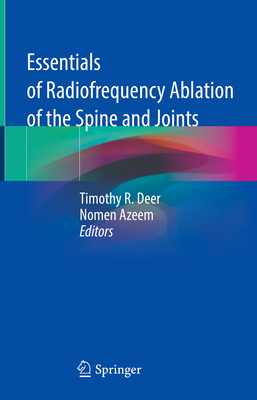 Essentials of Radiofrequency Ablation of the Spine and Joints - Deer, Timothy R (Editor), and Azeem, Nomen (Editor)