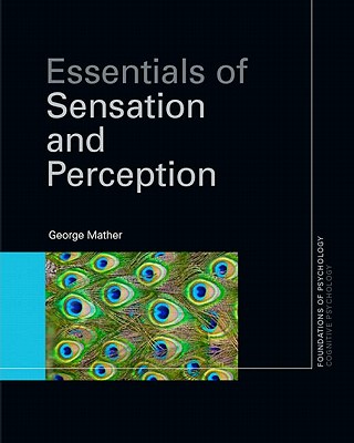Essentials of Sensation and Perception - Mather, George
