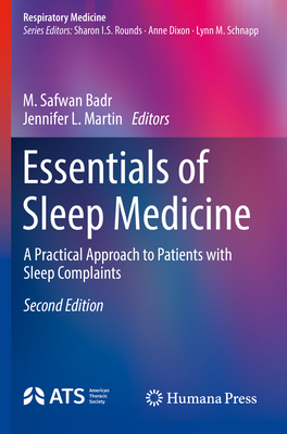 Essentials of Sleep Medicine: A Practical Approach to Patients with Sleep Complaints - Badr, M. Safwan (Editor), and Martin, Jennifer L. (Editor)