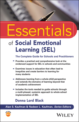 Essentials of Social Emotional Learning (Sel): The Complete Guide for Schools and Practitioners - Black, Donna Lord, and Kaufman, Alan S (Editor), and Kaufman, Nadeen L (Editor)