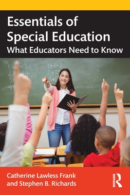 Essentials of Special Education: What Educators Need to Know - Lawless Frank, Catherine, and Richards, Stephen B