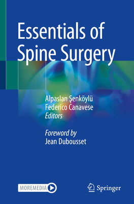 Essentials of Spine Surgery -  enkyl, Alpaslan (Editor), and Canavese, Federico (Editor)