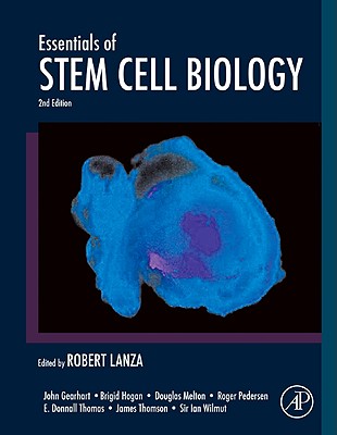 Essentials of Stem Cell Biology - Lanza, Robert (Editor), and Gearhart, John (Editor), and Hogan, Brigid (Editor)
