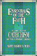 Essentials of the Faith: A Guide to the Catechism of the Catholic Church - McBride, Alfred, O.Praem.