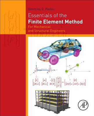 Essentials of the Finite Element Method: For Mechanical and Structural Engineers - Pavlou, Dimitrios G.