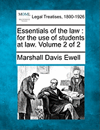 Essentials of the Law: For the Use of Students at Law. Volume 2 of 2