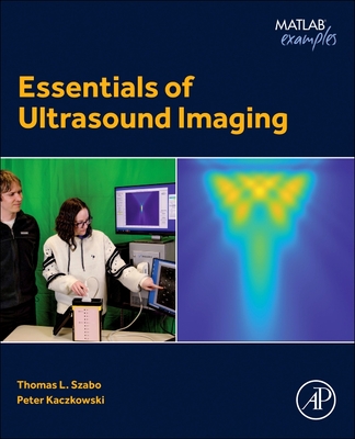Essentials of Ultrasound Imaging - Szabo, Thomas L, and Kaczkowski, Peter