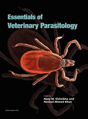 Essentials of Veterinary Parasitology - Elsheikha, Hany M (Editor), and Khan, Naveed Ahmed (Editor)