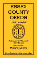 Essex County Deeds, 1681-1684, Abstracts of Volume 6, Copy Books, Essex County, Massachusetts