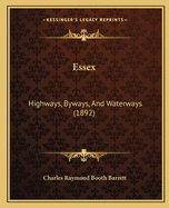 Essex: Highways, Byways, And Waterways (1892)