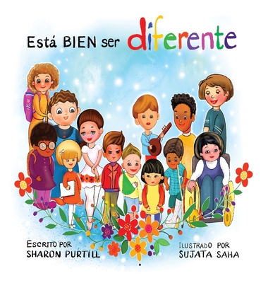 Est BIEN ser diferente: Un libro infantil ilustrado sobre la diversidad y la empata - Purtill, Sharon, and Horrisberger, Mariana (Translated by)