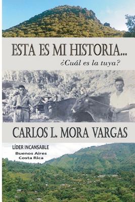 Esta es mi historia: ?Cual es la tuya? - Bisner Urena, John F (Editor), and Mora Vargas, Carlos Luis