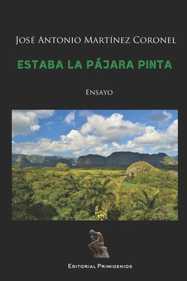 Estaba la pjara pinta: Ensayo - Hernndez P?rez, Pedro Luis (Preface by), and Mart?nez Coronel, Jos? Antonio (Photographer), and Casanova Ealo, Eduardo Ren? (Editor)