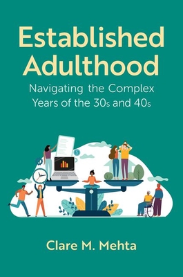 Established Adulthood: Navigating the Complex Years of the 30s and 40s - Mehta, Clare M.
