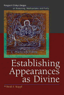 Establishing Appearances as Divine: Rongzom Chozang on Reasoning, Madhyamaka, and Purity