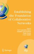 Establishing the Foundation of Collaborative Networks: Ifip Tc 5 Working Group 5.5 Eighth Ifip Working Conference on Virtual Enterprises September 10-12, 2007, Guimares, Portugal