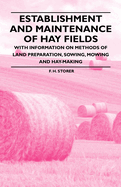 Establishment and Maintenance of Hay Fields;With Information on Methods of Land Preparation, Sowing, Mowing and Hay-making