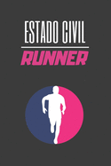 Estado Civil: Runner: Lleva Un Registro de Tus Entrenamientos: Fecha, Distancia, Tiempo, Ritmo Y Ms - Anota En Este Diario Todos Los Detalles de Tus Prximas Carreras - Incluye Calendario - Regalo Prctico Y Original Para Los Amantes del Running.