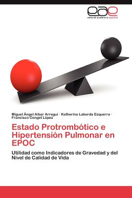 Estado Protrombotico E Hipertension Pulmonar En Epoc - Aibar Arregui Miguel ?ngel, and Laborda Ezquerra Katherina, and Conget L?pez Francisco