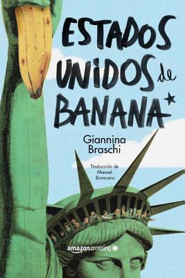 Estados Unidos de Banana - Braschi, Giannina, Ms., and Broncano, Manuel (Translated by)