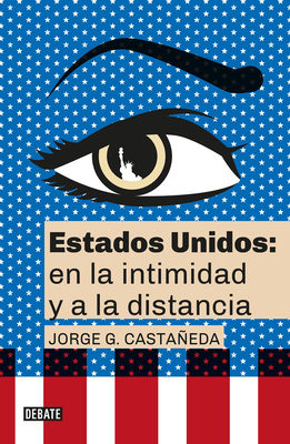Estados Unidos: En La Intimidad Y a la Distancia / United States: Up Close and at a Distance - Castaeda, Jorge G
