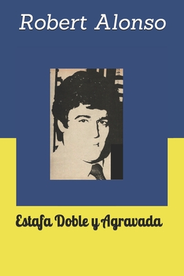 Estafa Doble y Agravada (A color) - Alonso, Robert