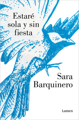 Estar? Sola Y Sin Fiesta / I Will Be Alone and Without a Party - Barquienero, Sara