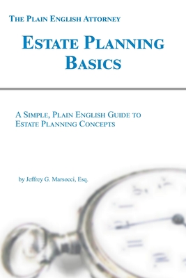 Estate Planning Basics: A Simple, Plain English Guide to Estate Planning Concepts - Marsocci Esq, Jeffrey G