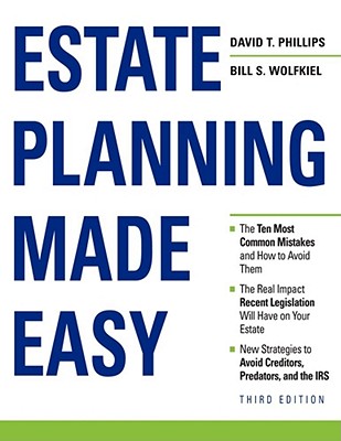 Estate Planning Made Easy - Phillips, David T, and Wolfkiel, Bill S