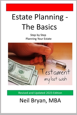 Estate Planning - The Basics: Step by Step Planning Your Estate - Bryan, Neil