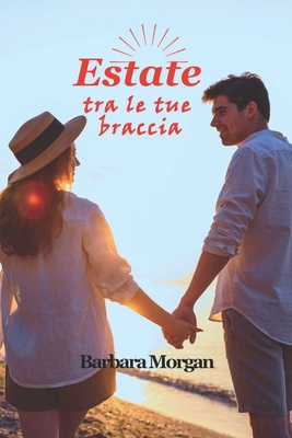 Estate tra le tue braccia - Morgan, Barbara