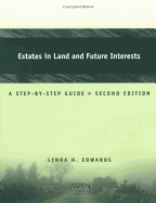 Estates in Land and Future Interests: A Step-By-Step Guide, Second Edition