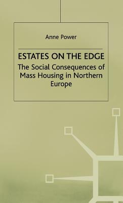 Estates on the Edge: The Social Consequences of Mass Housing in Northern Europe - Power, A.