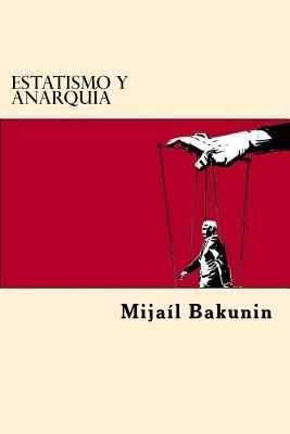 Estatismo y Anarquia (Spanish Edition) - Bakunin, Mikhail Aleksandrovich