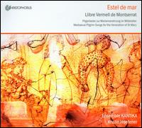 Estel De Mar: Llibre Vermall de Monserrat - Ensemble Kantika; Kristin Hoefener (mezzo-soprano); Kristin Hoefener (recorder); Kristin Hoefener (percussion);...