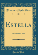 Estella: Melodramma Serio (Classic Reprint)