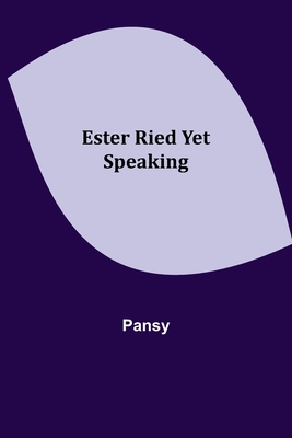 Ester Ried Yet Speaking - Pansy