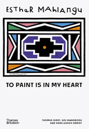 Esther Mahlangu: To Paint is in My Heart