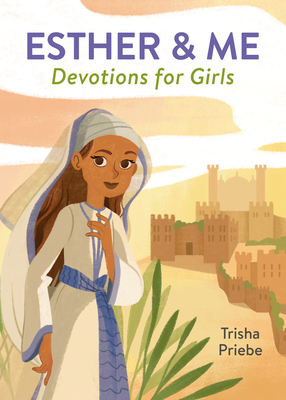 Esther & Me Devotions for Girls - Priebe, Trisha