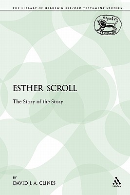 Esther Scroll: The Story of the Story - Clines, David J a