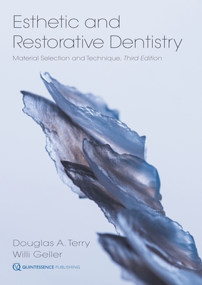 Esthetic and Restorative Dentistry: Material Selection and Technique - Terry, Douglas A, and Geller, Willi