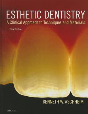 Esthetic Dentistry: A Clinical Approach to Techniques and Materials - Aschheim, Kenneth W