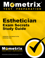Esthetician Exam Secrets Study Guide: Esthetician Test Review for the Esthetician Exam