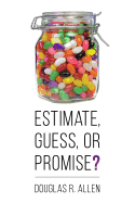 Estimate, Guess, or Promise?