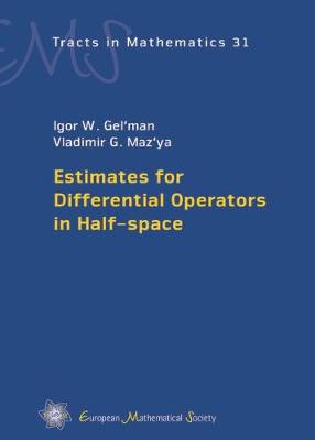 Estimates for Differential Operators in Half-space - Gel'man, Igor V., and Maz'ya, Vladimir G., and Apushkinskaya, Darya (Translated by)