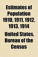 Estimates of Population 1910, 1911, 1912, 1913, 1914