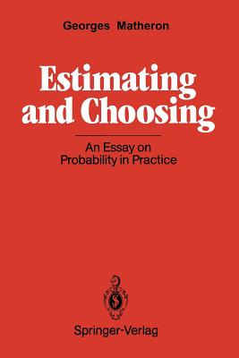 Estimating and Choosing: An Essay on Probability in Practice - Hasofer, A M (Translated by), and Matheron, Georges