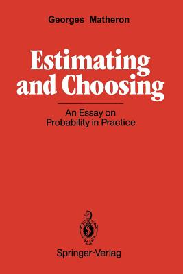 Estimating and Choosing: An Essay on Probability in Practice - Matheron, Georges, and Hasofer, A M (Translated by)