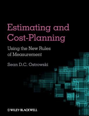 Estimating and Cost Planning Using the New Rules of Measurement - Ostrowski, Sean D. C.